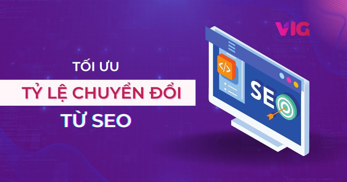 3 bước tối ưu tỷ lệ chuyển đổi từ SEO hiệu quả